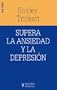 Supera La Ansiedad Y La Depresion / Coping with Anxiety and Depression (Guias De Crecimiento Personal / Personal Growth Guides) (Spanish Edition)