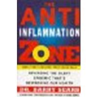 The Anti-Inflammation Zone: Reversing the Silent Epidemic That's Destroying Our Health by Sears, Barry [William Morrow Paperbacks, 2005] (Paperback) [Paperback]