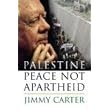 Palestine: Peace Not Apartheid ~ Jimmy Carter