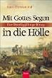 Mit Gottes Segen in die H�lle: Der Drei�igj�hrige Krieg