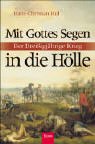 Produkt-Bild: Mit Gottes Segen in die H&ouml;lle: Der Drei&szlig;igj&auml;hrige Krieg