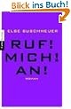 Ruf! Mich! An! .