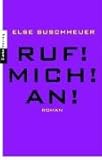 Ruf! Mich! An! - Else Buschheuer