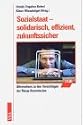 Sozialstaat - solidarisch, effizient, zukunftssicher. Alternativen zu den Vorschl&auml;gen der R&uuml;rup-Kommission