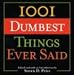 1001 Dumbest Things Ever Said (1001)