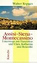 Assisi, Siena, Montecassino. Unterwegs mit Franziskus und Clara, Katharina und Benedikt