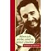 Wenn ich sterbe, wird es keiner glauben. Anekdoten über Fidel Castro