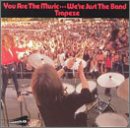 You Are the Music..Were Just the Band