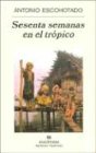 Sesenta Semanas En El Tropico: Viajes Por El Planeta Exterior (Narrativas Hispanicas)