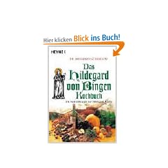 Das Hildegard-von-Bingen - Kochbuch. Die besten Rezepte der Hildegard-K�che.