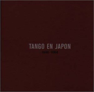 タンゴ・エン・ハポン～日本のタンゴの先駆者たち