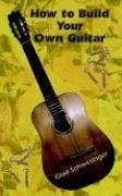 How to Build Your Own Guitar