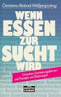 Wenn Essen zur Sucht wird - Christiane Aliabadi, Wolfgang Lehnig