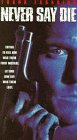 Never Say Die (1994) by New Line Home Video