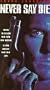 Never Say Die [VHS]