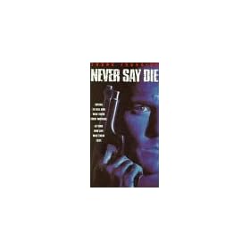 Never Say Die [VHS]