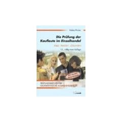 Die Pr�fung der Kaufleute im Einzelhandel. F�lle, Fragen, L�sungen. (Lernmaterialien)