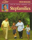 Let's Talk About It: Stepfamiles (Rogers, Fred. Let's Talk About It.)