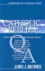 Catholic Replies 2: The over 800 Questions Answered about Adam and Eve, Annulments, Clergy Sex Abuse, Contraception, Cremation, Evolution, Gerneral Absolution, ... Secret of Fatima, Stem Cell Research, Viagra