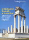 Arch&auml;ologische Denkm&auml;ler in Deutschland - Rekonstruiert und wieder aufgebaut - Hartwig Schmidt