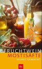 Produkt-Bild: Fruchtwein, Most und S&auml;fte selbst gemacht