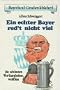 Ein echter Bayer red't nicht viel: Die sch�nsten Wortkargheiten, wei�blau