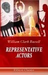 Representative Actors. A Collection of Criticisms, Anecdotes, Personal Descriptions, etc., etc. Referring to Many Celebrated British Actors from the Sixteenth to the Present Century. By W. Clark Russell