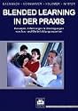 Blended learning in der Praxis.: Konzepte, Erfahrungen & &Uuml;berlegungen von Aus- und Weiterbildungsexperten