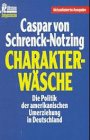 Charakterw&auml;sche - Die Politik der amerikanischen Umerziehung in Deutschland. - Caspar von Schrenck-Notzing, Caspar von Schrenck- Notzing