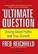 The Ultimate Question: Driving Good Profits and True Growth