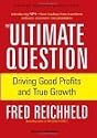The Ultimate Question: Driving Good Profits and True Growth