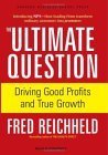 The Ultimate Question: Driving Good Profits and True Growth