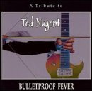Bulletproof Fever: Ted Nugent Tribute