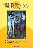 Treffpunkt Philosophie, Bd.2, Ansichten und Selbstbilder des Menschen: Ansichten und Selbstbilder des Menschen - Philosophieunterricht - Sekundarstufe II - 