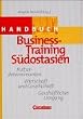 Handb�cher Unternehmenspraxis: Business-Training S�dostasien: Kulturdeterminanten, Wirtschaft und Gesellschaft, Gesch�ftlicher Umgang. Buch