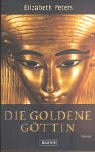 Die goldene G&ouml;ttin: Roman - Elizabeth Peters