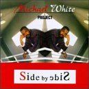Michael White Project - Side By Side - Zortam Music