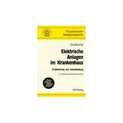 Elektrische Anlagen im Krankenhaus. Projektierung und Instandhaltung