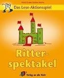 Ritterspektakel. Das Lese-Aktionsspiel: 7-9 Jahre