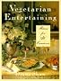Vegetarian Entertaining: 25 Seasonal Menus for All Occasions