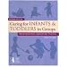 Caring for Infants and Toddlers in Groups: Developmentally Appropriate Practice