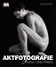  : Aktfotografie: Kunst und Praxis