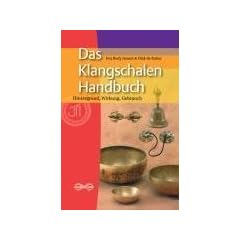 Das Klangschalen-Handbuch: Hintergrund, Wirkung, Gebrauch