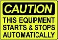 CAUTION THIS EQUIPMENT STARTS AND STOPS AUTOMATICALLY 10x14 Heavy Duty Plastic Sign
