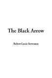 The Black Arrow: A Tale of the Two Roses. Illustrated by N.C. Wyeth