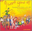 I Wont Grow Up: Broadway for Kids