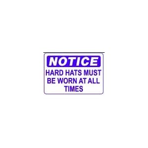NOTICE HARD HATS MUST BE WORN AT ALL TIMES 10x14 Heavy Duty Plastic Sign