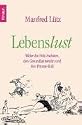 Lebenslust: Wider die Di&auml;t-Sadisten, den Gesundheitswahn und den Fitness-Kult