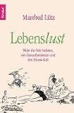 Lebenslust: Wider die Di�t-Sadisten, den Gesundheitswahn und den Fitness-Kult - Manfred L�tz