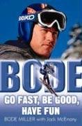 bode: go fast. be good. have fun - bode miller bode: go fast. be good. have fun - bode miller